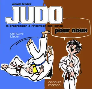 Judo la progression à l’intention des jeunes pour nous. Ceintures bleue et marron (volume 3)