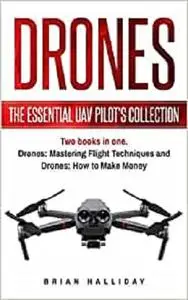 Drones: The Essential UAV Pilot's Collection
