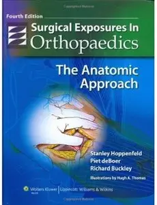 Surgical Exposures in Orthopaedics: The Anatomic Approach (4th edition) [Repost]