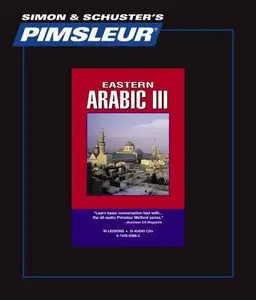 Arabic (Eastern) III, Comprehensive: Learn to Speak and Understand Arabic with Pimsleur Language Programs (Audiobook)