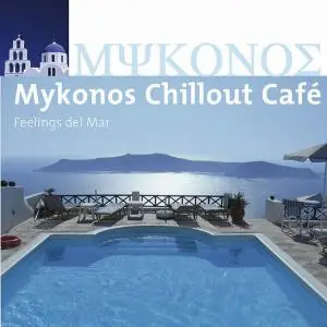 V.A. - Mykonos Chillout Café (Feelings Del Mar) Vol. 1-5 (2007-2010)