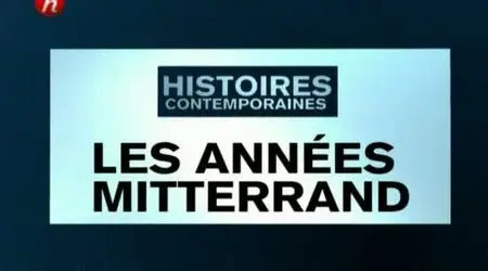 (Histoire) Les années Mitterrand (2011)