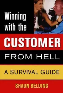 Winning with the Customer from Hell: A Survival Guide (repost)