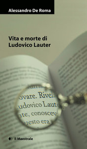 Alessandro De Roma - Vita e morte di Ludovico Lauter