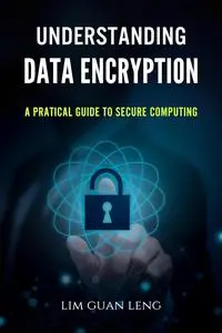 Lim Guan Leng - Understanding Data Encryption