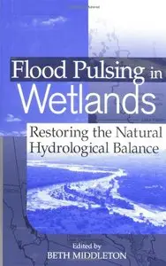 Flood Pulsing in Wetlands: Restoring the Natural Hydrological Balance (Repost)
