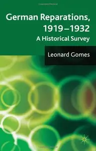 German Reparations, 1919-1932: A Historical Survey by Leonard Gomes
