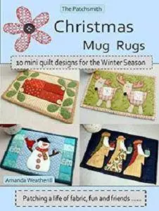 The Patchsmith's Christmas Mug Rugs - Ten mini quilt designs for the Winter Season [Kindle Edition]
