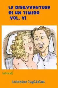 Le disavventure di un timido – Vol. VI