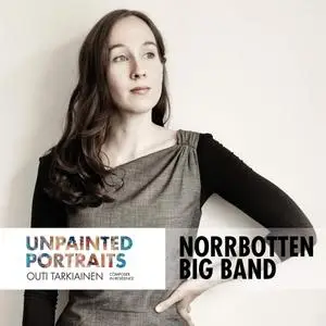 Norrbotten Big Band & Outi Tarkiainen - Unpainted Portraits (2018)
