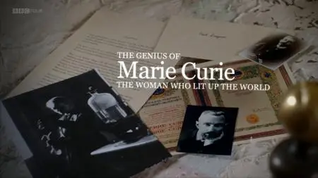 BBC - The Genius of Marie Curie The Woman Who Lit up the World (2013)