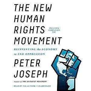 The New Human Rights Movement: Reinventing the Economy to End Oppression [Audiobook]