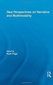 New Perspectives on Narrative and Multimodality (Routledge Studies in Multimodality)