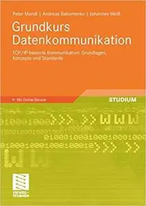 Grundkurs Datenkommunikation: TCP/IP-basierte Kommunikation: Grundlagen, Konzepte und Standards