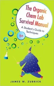 The Organic Chem Lab Survival Manual: A Student's Guide to Techniques (8th Edition)