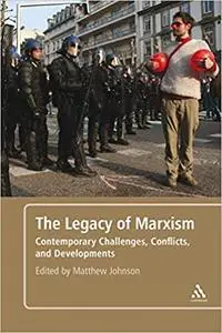 The Legacy of Marxism: Contemporary Challenges, Conflicts, and Developments