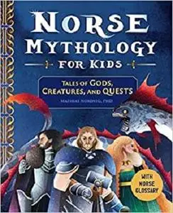 Norse Mythology for Kids: Tales of Gods, Creatures, and Quests