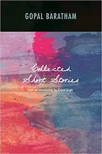 The Collected Short Stories of Gopal Baratham