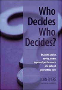 Who Decides Who Decides?: Enabling Choice, Equity, Access, Improved Performance and Patient Guaranteed Care
