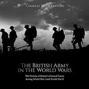 The British Army in the World Wars [Audiobook]