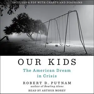 Our Kids: The American Dream in Crisis [Audiobook] (Repost)