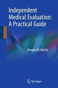 Independent Medical Evaluation: A Practical Guide