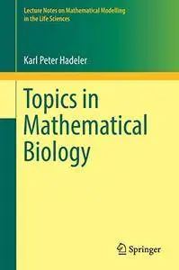 Topics in Mathematical Biology (Lecture Notes on Mathematical Modelling in the Life Sciences)