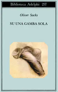 Oliver Sacks - Su una gamba sola