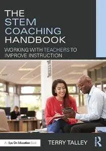The STEM Coaching Handbook : Working with Teachers to Improve Instruction