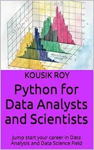 Python for Data Analysts and Scientists: Jump start your career in Data Analysis and Data Science Field