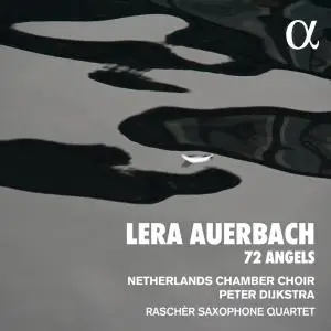 Netherlands Chamber Choir, Raschèr Saxophone Quartet & Peter Dijkstra - Auerbach: 72 Angels (2020)