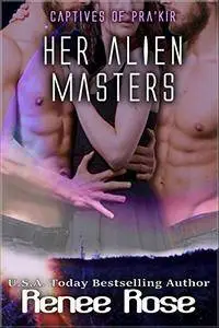 Her Alien Masters (Captives of Pra'kir Book 3)