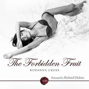 «The Forbidden Fruit» by Roxanna Cross