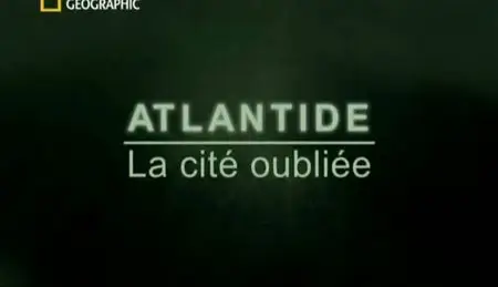 (Nat Geo) Atlantide - La cité oubliée (2011)