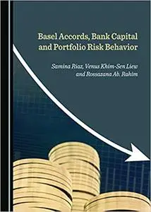 Basel Accords, Bank Capital and Portfolio Risk Behavior