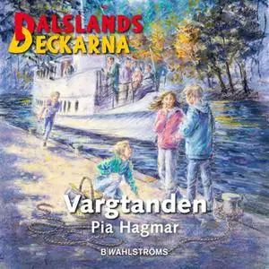 «Dalslandsdeckarna 13 - Vargtanden» by Pia Hagmar