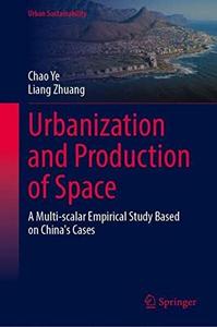 Urbanization and Production of Space: A Multi-scalar Empirical Study Based on China's Cases