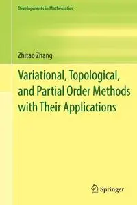 Variational, Topological, and Partial Order Methods with Their Applications