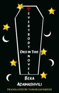 «Everybody Dies in this Novel» by Beka Adamashvili