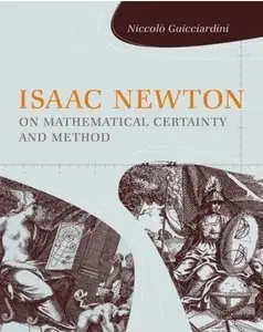 Isaac Newton on Mathematical Certainty and Method [Repost]