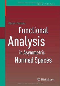 Functional Analysis in Asymmetric Normed Spaces (Frontiers in Mathematics)