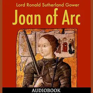 «Joan of Arc» by Lord Ronald Sutherland Gower