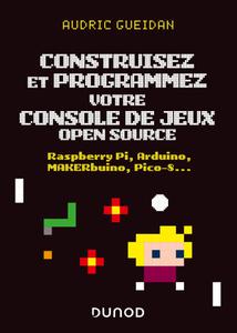 Audric Gueidan, "Construisez et programmez votre console de jeux open source"