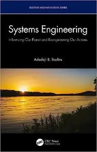 Systems Engineering: Influencing Our Planet and Reengineering Our Actions