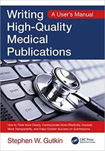 Writing High-Quality Medical Publications: A User's Manual