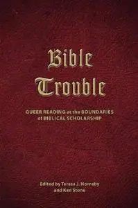 Bible trouble: queer reading at the boundaries of biblical scholarship