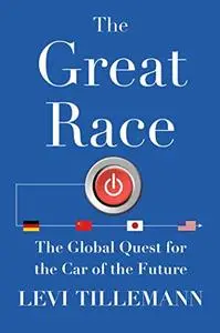 The Great Race: The Global Quest for the Car of the Future