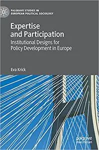 Expertise and Participation: Institutional Designs for Policy Development in Europe