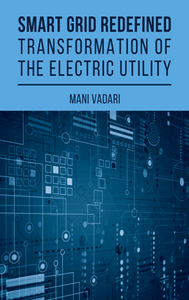 Smart Grid Redefined : Transformation of the Electric Utility