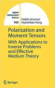Polarization and Moment Tensors: With Applications to Inverse Problems and Effective Medium Theory